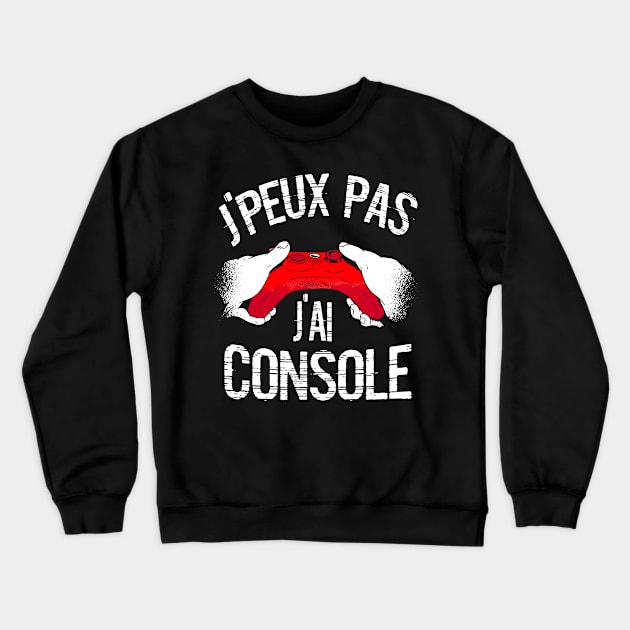 J'Peux Pas J'ai Console cadeau Gamer Crewneck Sweatshirt by Goodplan